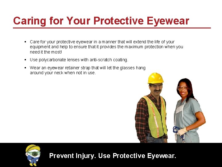 Caring for Your Protective Eyewear § Care for your protective eyewear in a manner
