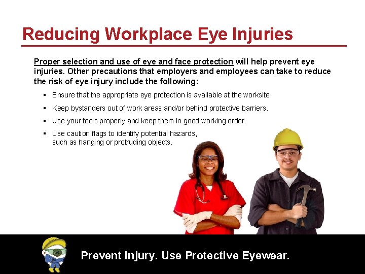 Reducing Workplace Eye Injuries Proper selection and use of eye and face protection will