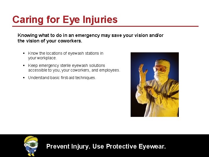 Caring for Eye Injuries Knowing what to do in an emergency may save your