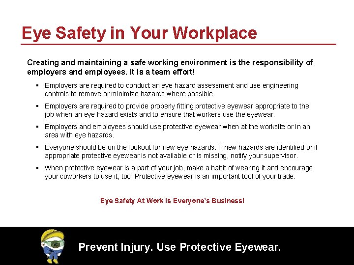 Eye Safety in Your Workplace Creating and maintaining a safe working environment is the