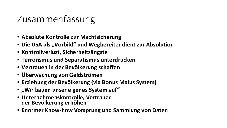 Zusammenfassung Absolute Kontrolle zur Machtsicherung Die USA als „Vorbild“ und Wegbereiter dient zur Absolution