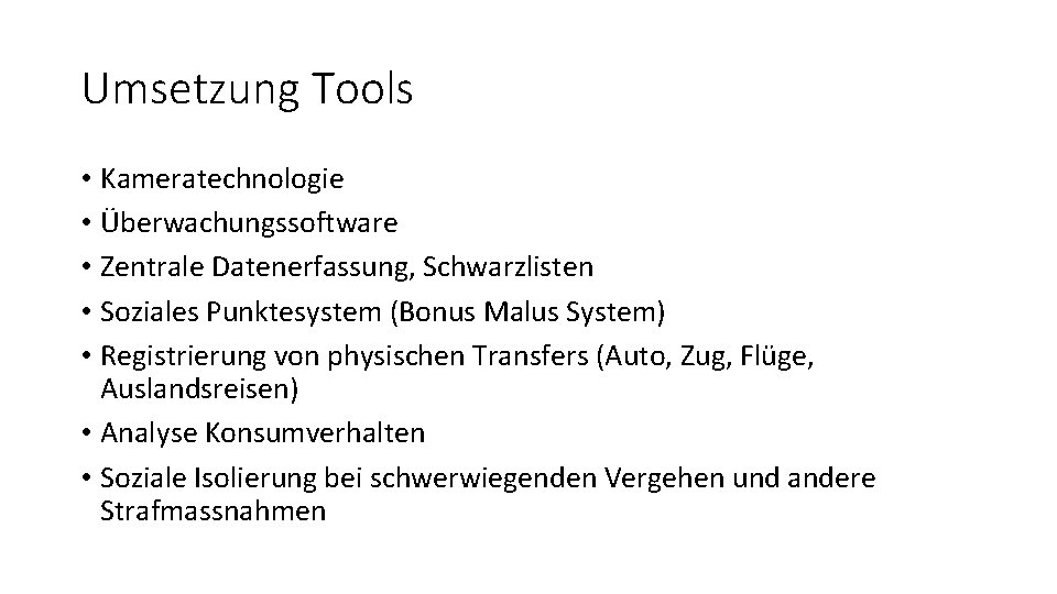 Umsetzung Tools • Kameratechnologie • Überwachungssoftware • Zentrale Datenerfassung, Schwarzlisten • Soziales Punktesystem (Bonus