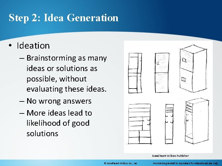 Step 2: Idea Generation • Ideation – Brainstorming as many ideas or solutions as