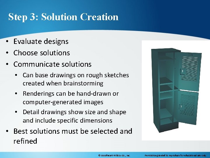 Step 3: Solution Creation • Evaluate designs • Choose solutions • Communicate solutions •