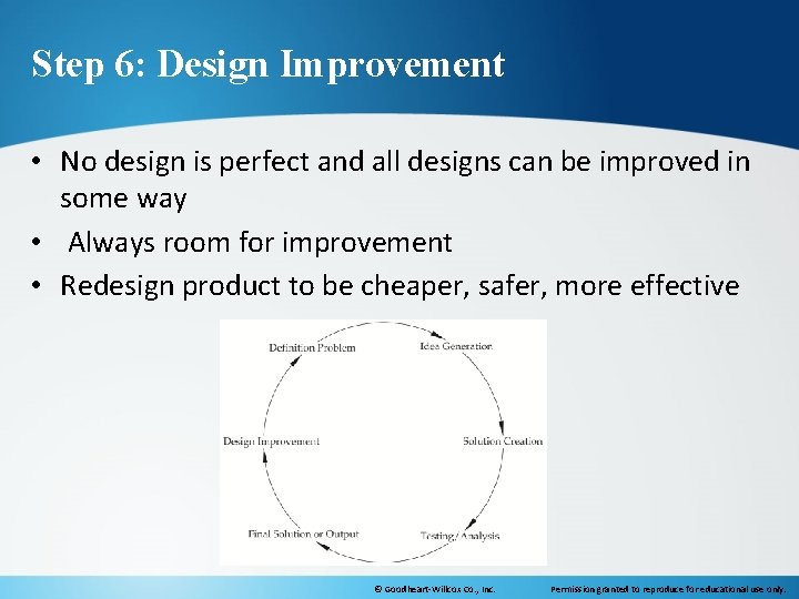 Step 6: Design Improvement • No design is perfect and all designs can be