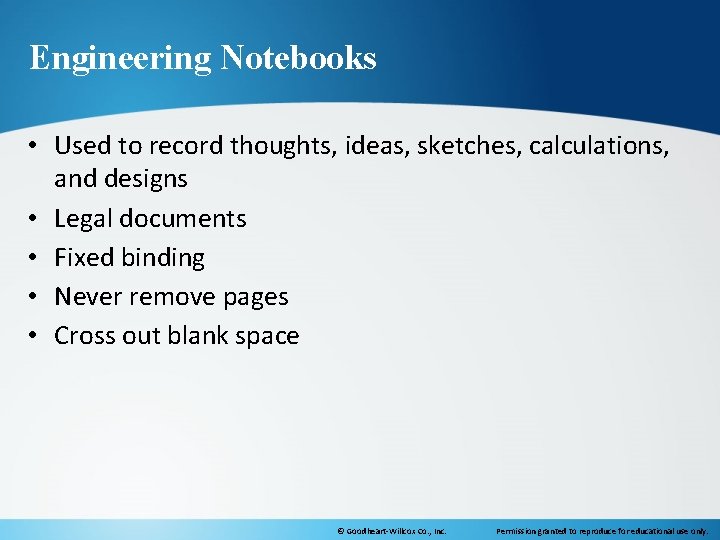 Engineering Notebooks • Used to record thoughts, ideas, sketches, calculations, and designs • Legal