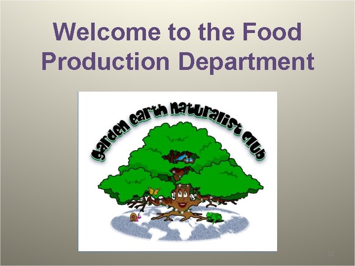 Welcome to the Food Production Department 12 