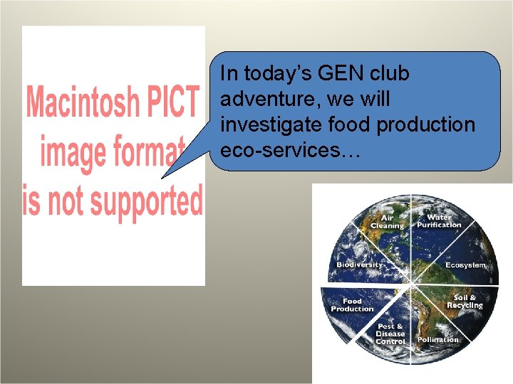 In today’s GEN club adventure, we will investigate food production eco-services… 