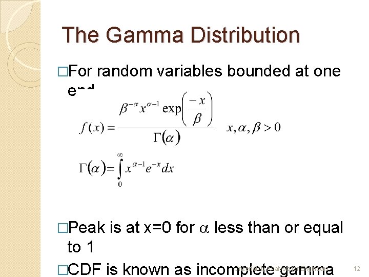 The Gamma Distribution �For random variables bounded at one end �Peak is at x=0