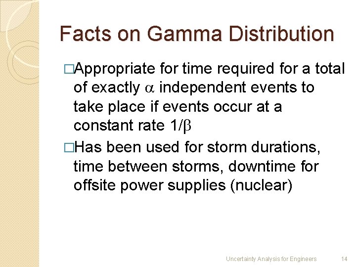 Facts on Gamma Distribution �Appropriate for time required for a total of exactly independent