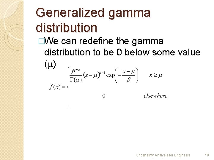 Generalized gamma distribution �We can redefine the gamma distribution to be 0 below some