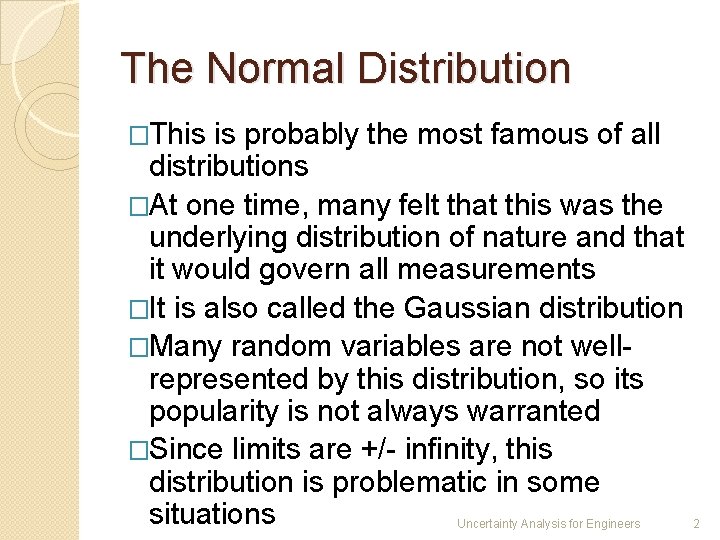 The Normal Distribution �This is probably the most famous of all distributions �At one