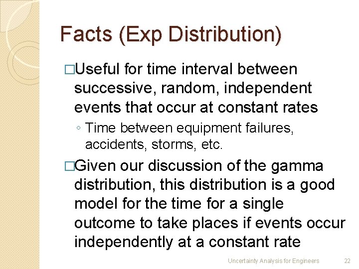Facts (Exp Distribution) �Useful for time interval between successive, random, independent events that occur