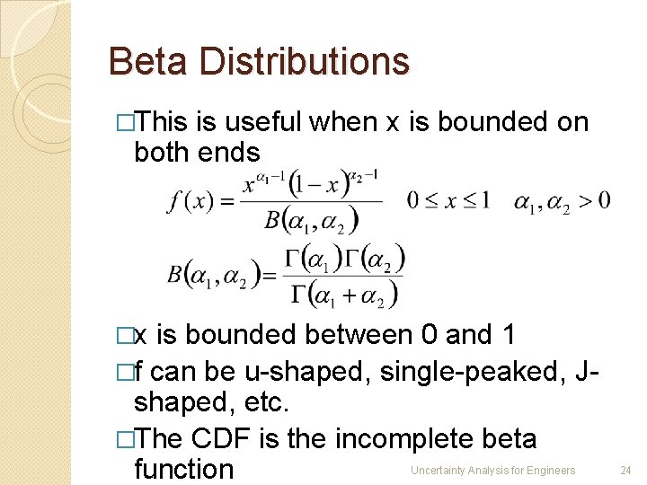 Beta Distributions �This is useful when x is bounded on both ends �x is