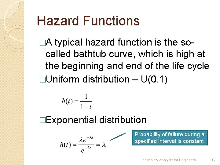 Hazard Functions �A typical hazard function is the socalled bathtub curve, which is high