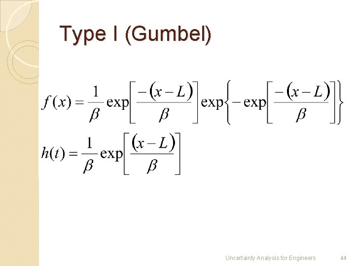 Type I (Gumbel) Uncertainty Analysis for Engineers 44 