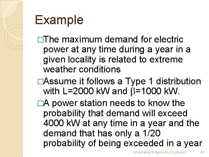 Example �The maximum demand for electric power at any time during a year in