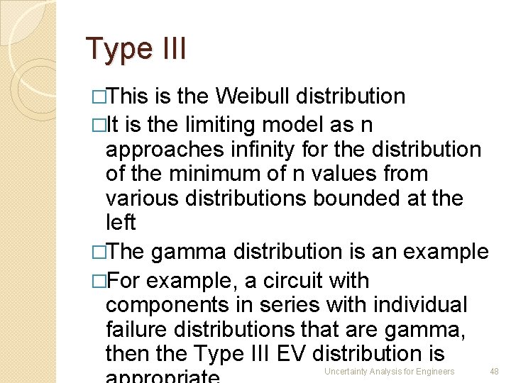 Type III �This is the Weibull distribution �It is the limiting model as n