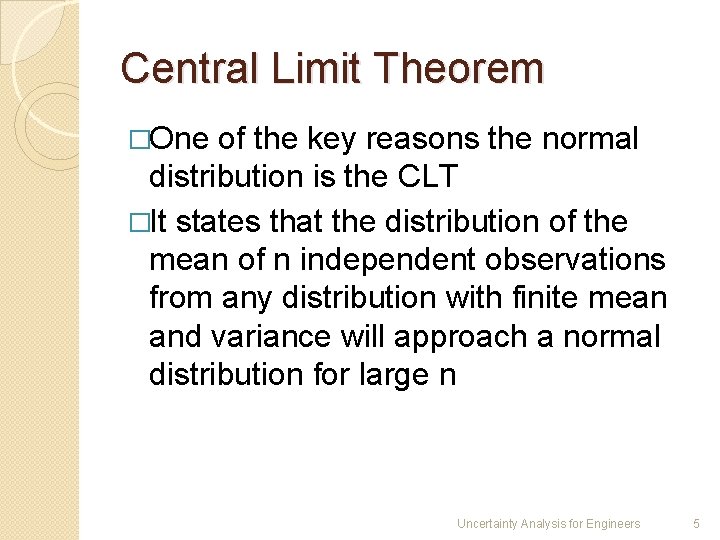 Central Limit Theorem �One of the key reasons the normal distribution is the CLT