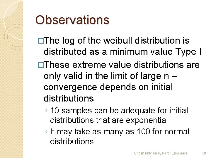 Observations �The log of the weibull distribution is distributed as a minimum value Type