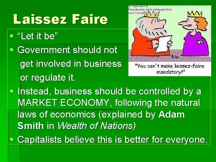 Laissez Faire § “Let it be” § Government should not get involved in business