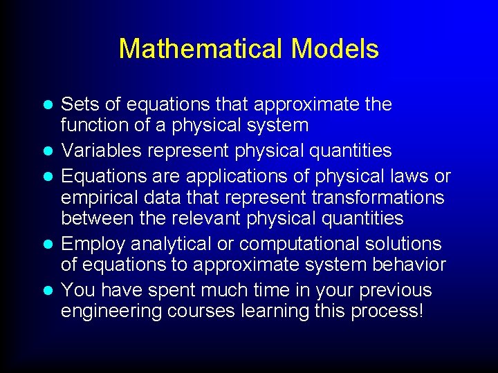 Mathematical Models l l l Sets of equations that approximate the function of a