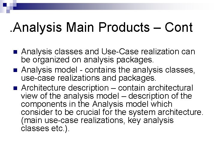 . Analysis Main Products – Cont n n n Analysis classes and Use-Case realization . Analysis Main Products – Cont n n n Analysis classes and Use-Case realization