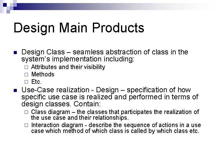 Design Main Products n Design Class – seamless abstraction of class in the system’s Design Main Products n Design Class – seamless abstraction of class in the system’s