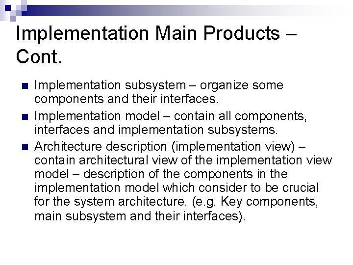 Implementation Main Products – Cont. n n n Implementation subsystem – organize some components Implementation Main Products – Cont. n n n Implementation subsystem – organize some components