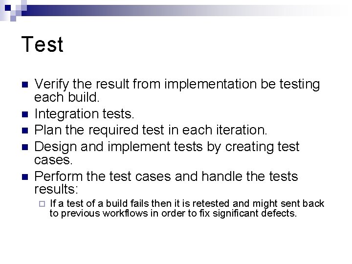 Test n n n Verify the result from implementation be testing each build. Integration Test n n n Verify the result from implementation be testing each build. Integration