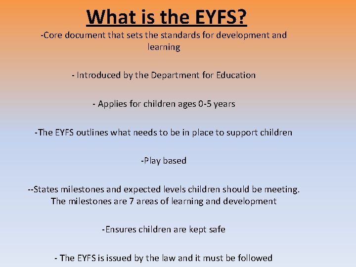 What is the EYFS? -Core document that sets the standards for development and learning