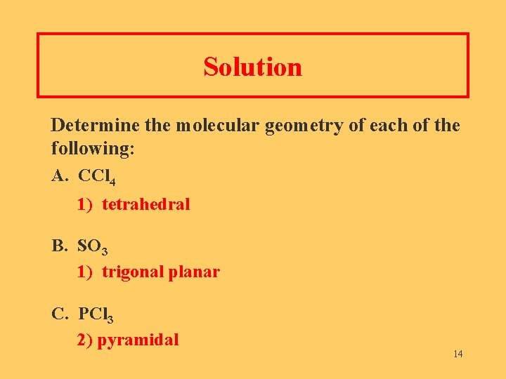 Solution Determine the molecular geometry of each of the following: A. CCl 4 1)