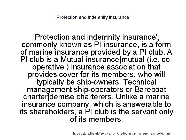 Protection and indemnity insurance 'Protection and indemnity insurance', commonly known as PI insurance, is