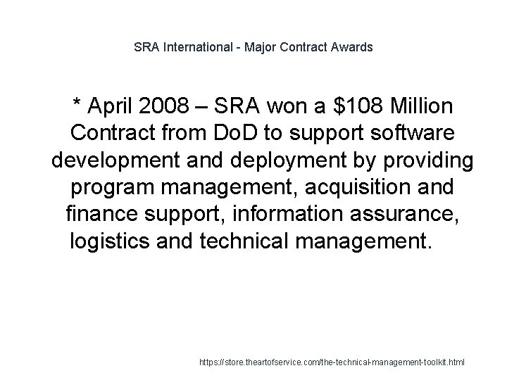 SRA International - Major Contract Awards * April 2008 – SRA won a $108