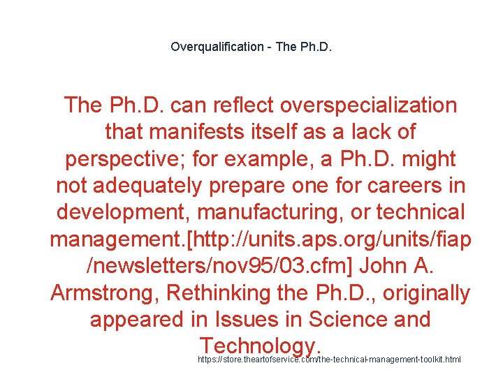 Overqualification - The Ph. D. 1 The Ph. D. can reflect overspecialization that manifests
