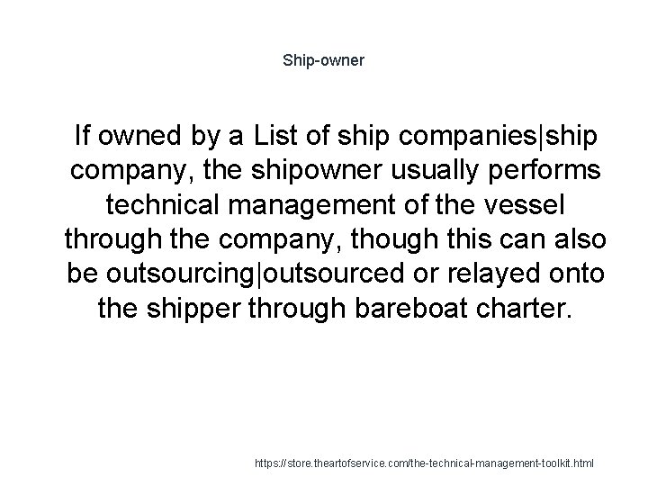 Ship-owner 1 If owned by a List of ship companies|ship company, the shipowner usually