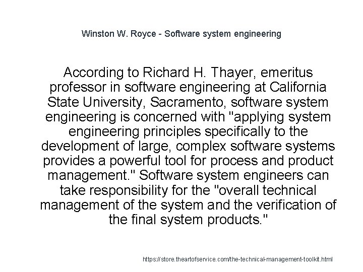 Winston W. Royce - Software system engineering According to Richard H. Thayer, emeritus professor