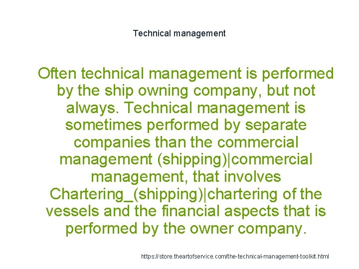 Technical management 1 Often technical management is performed by the ship owning company, but