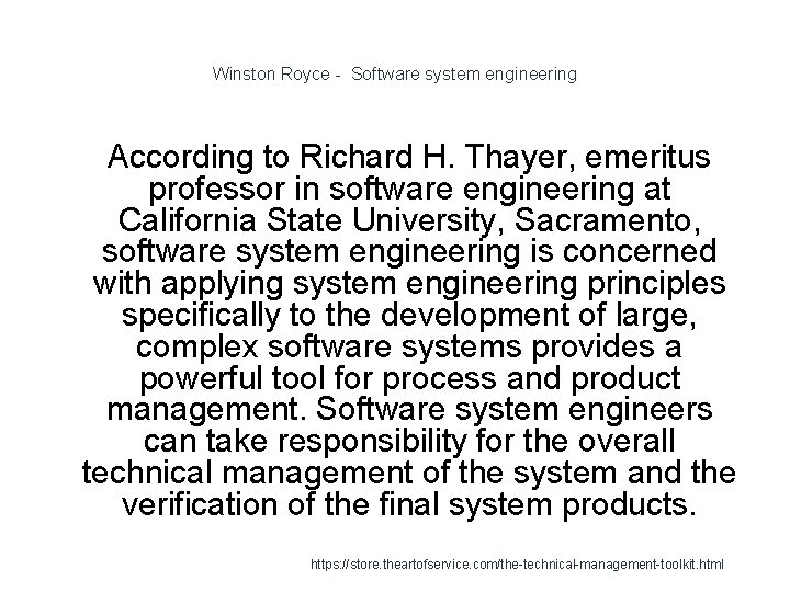 Winston Royce - Software system engineering According to Richard H. Thayer, emeritus professor in