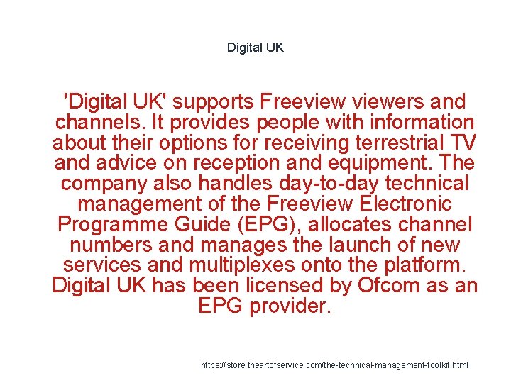 Digital UK 1 'Digital UK' supports Freeviewers and channels. It provides people with information