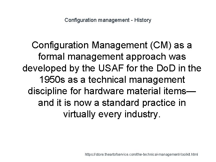 Configuration management - History Configuration Management (CM) as a formal management approach was developed