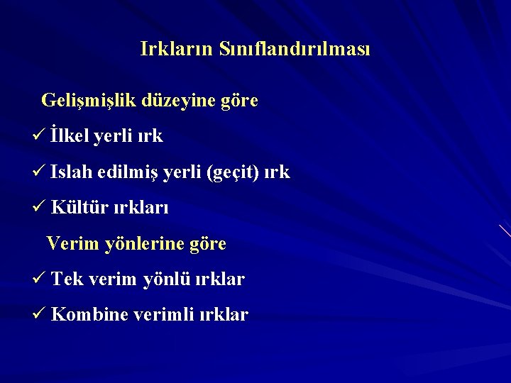 Irkların Sınıflandırılması Gelişmişlik düzeyine göre ü İlkel yerli ırk ü Islah edilmiş yerli (geçit)