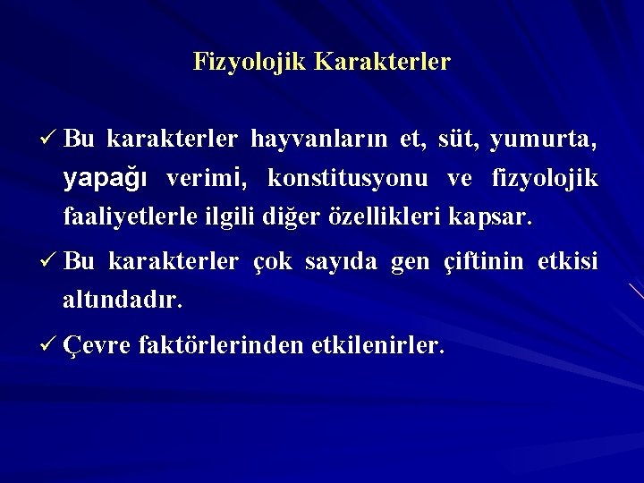 Fizyolojik Karakterler ü Bu karakterler hayvanların et, süt, yumurta, yapağı verimi, konstitusyonu ve fizyolojik