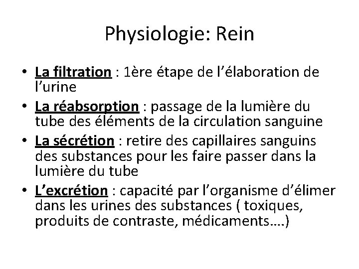Physiologie: Rein • La filtration : 1ère étape de l’élaboration de l’urine • La