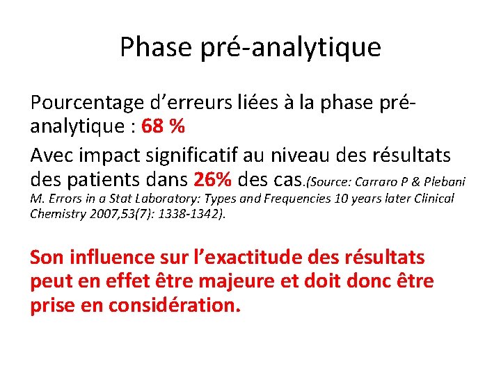 Phase pré-analytique Pourcentage d’erreurs liées à la phase préanalytique : 68 % Avec impact