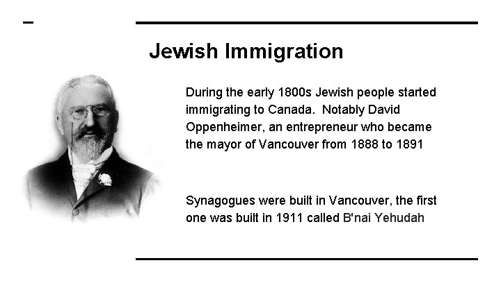 Jewish Immigration During the early 1800 s Jewish people started immigrating to Canada. Notably