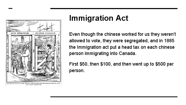 Immigration Act Even though the chinese worked for us they weren’t allowed to vote,