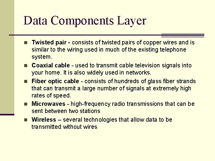 Data Components Layer n Twisted pair - consists of twisted pairs of copper wires