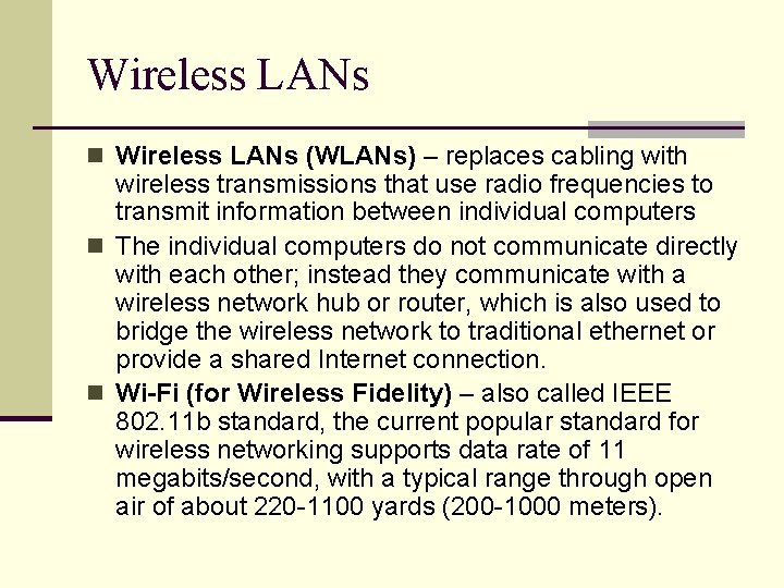 Wireless LANs n Wireless LANs (WLANs) – replaces cabling with wireless transmissions that use