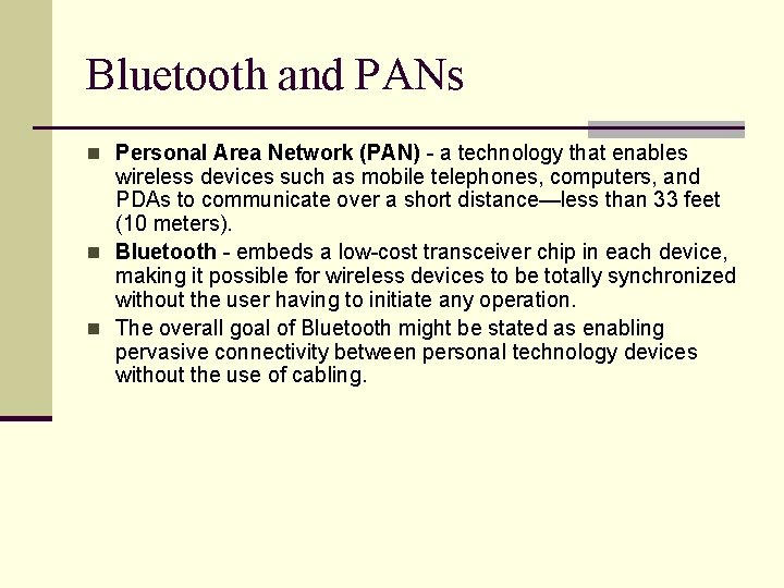 Bluetooth and PANs n Personal Area Network (PAN) - a technology that enables wireless